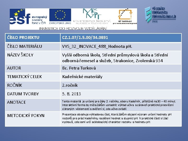 ČÍSLO PROJEKTU CZ. 1. 07/1. 5. 00/34. 0891 ČÍSLO MATERIÁLU VYS_32_INOVACE_488_Hodnota p. H. NÁZEV