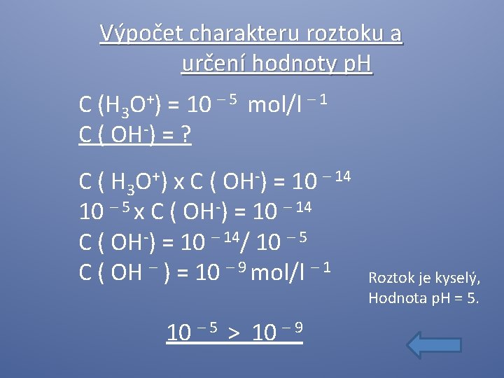 Výpočet charakteru roztoku a určení hodnoty p. H C (H 3 O+) = 10