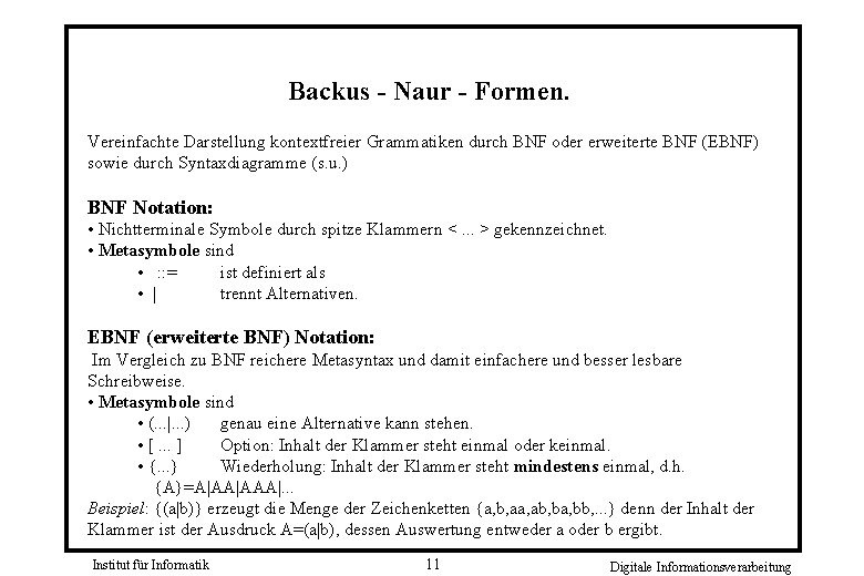 Backus - Naur - Formen. Vereinfachte Darstellung kontextfreier Grammatiken durch BNF oder erweiterte BNF
