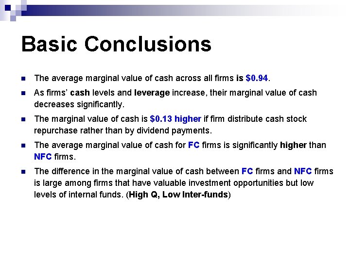 Basic Conclusions n The average marginal value of cash across all firms is $0.