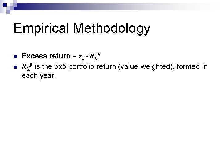 Empirical Methodology n n Excess return = rit - Rit. B is the 5