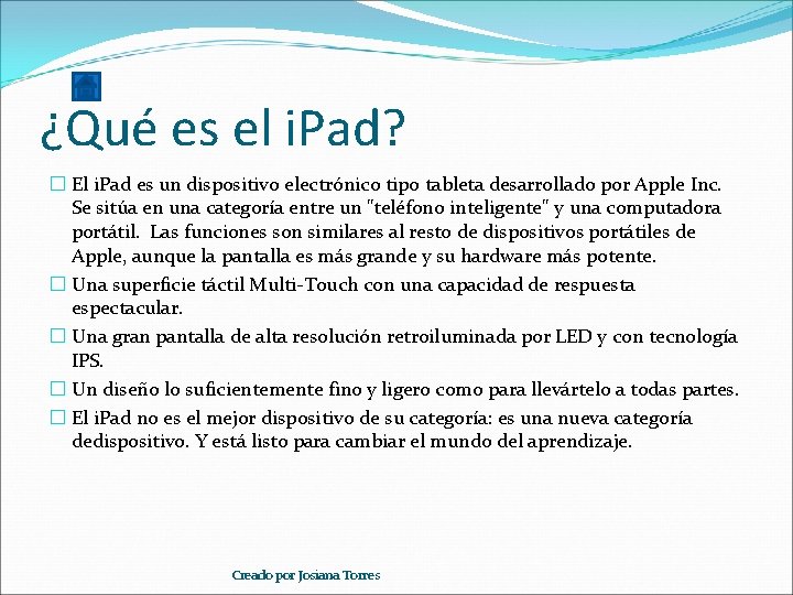 ¿Qué es el i. Pad? � El i. Pad es un dispositivo electrónico tipo