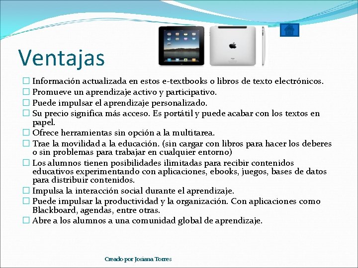 Ventajas � Información actualizada en estos e-textbooks o libros de texto electrónicos. � Promueve