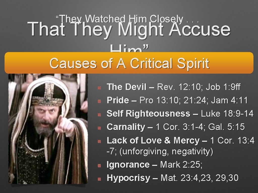 “They Watched Him Closely. . . That They Might Accuse Him” Causes of A