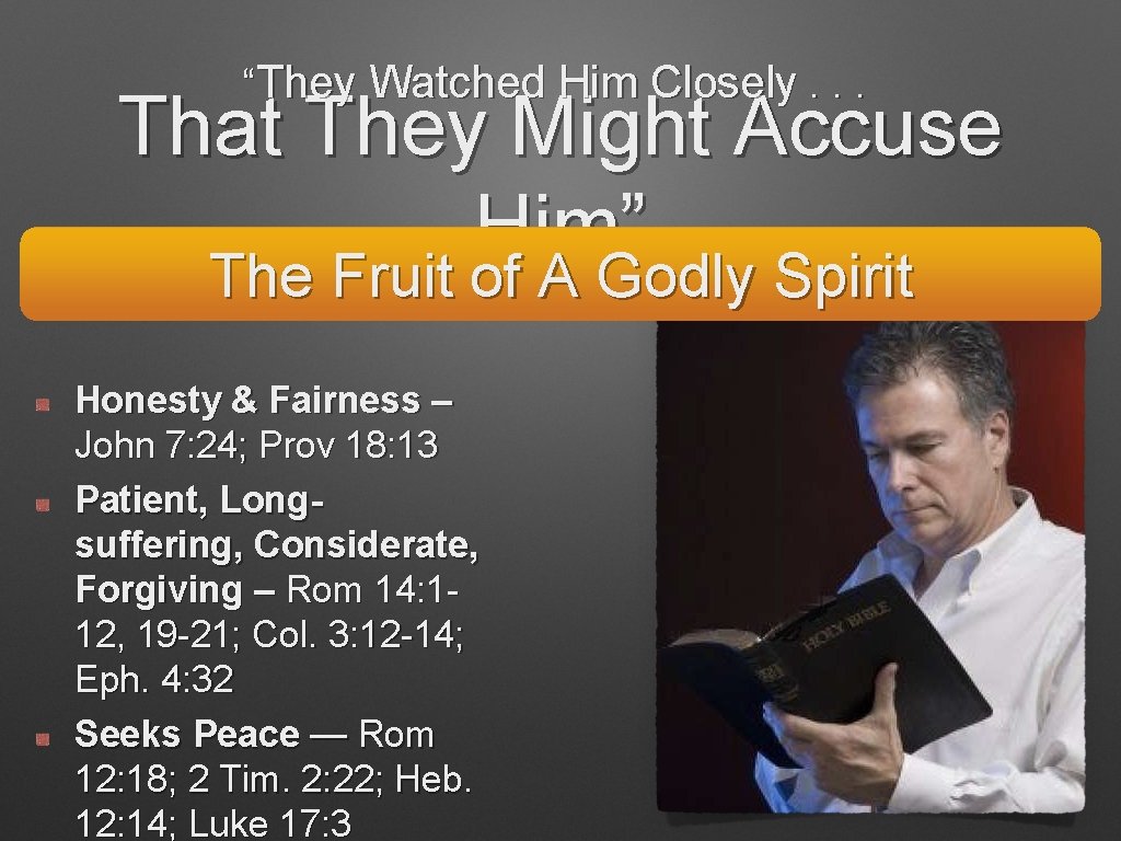 “They Watched Him Closely. . . That They Might Accuse Him” The Fruit of