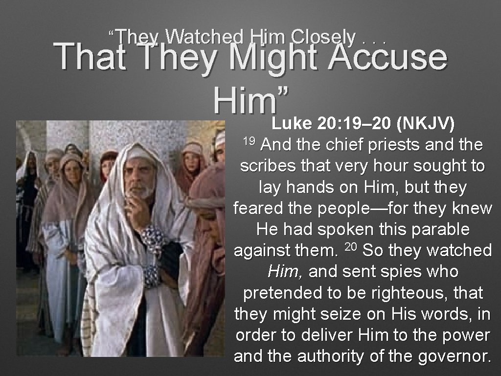 “They Watched Him Closely. . . That They Might Accuse Him. Luke ” 20: