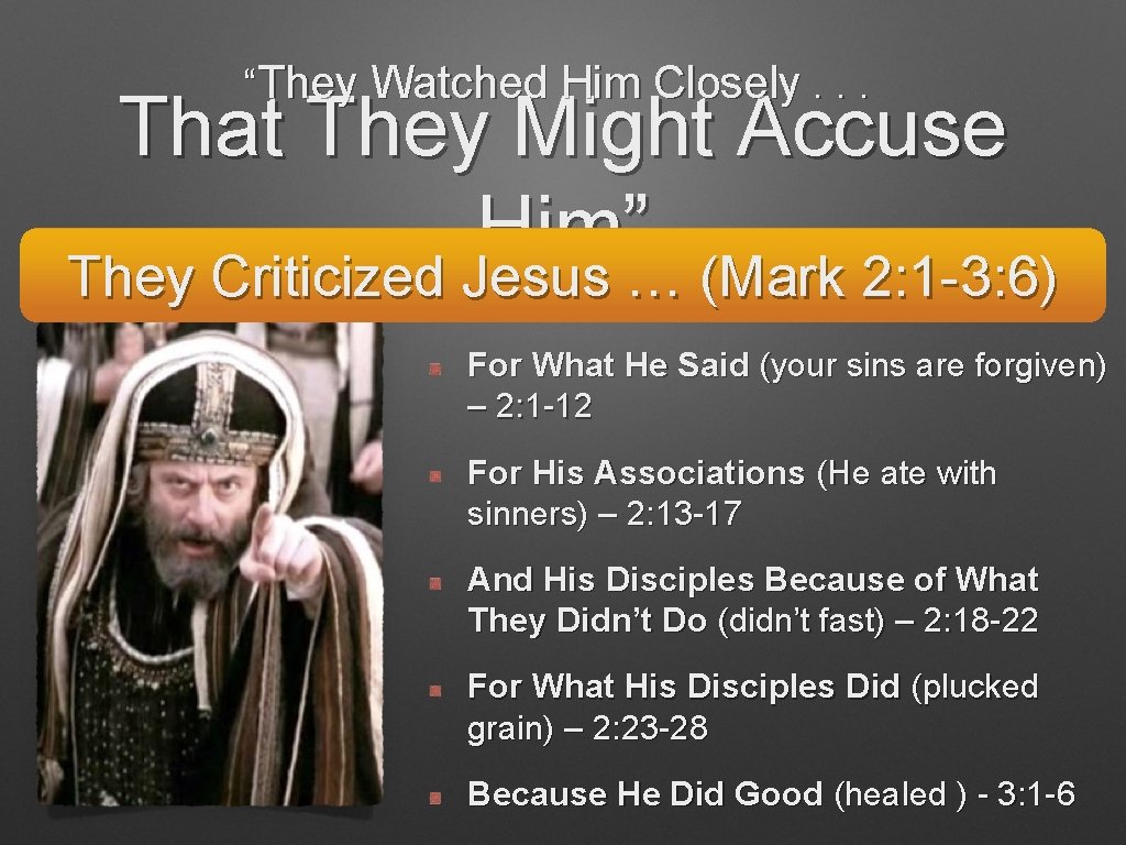 “They Watched Him Closely. . . That They Might Accuse Him” They Criticized Jesus
