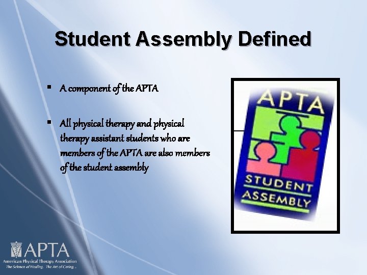 Student Assembly Defined § A component of the APTA § All physical therapy and