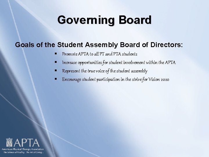 Governing Board Goals of the Student Assembly Board of Directors: § § Promote APTA