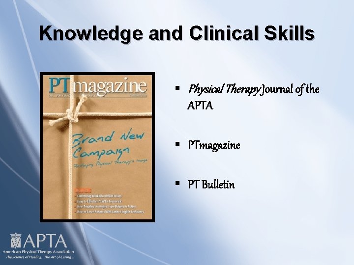 Knowledge and Clinical Skills § Physical Therapy Journal of the APTA § PTmagazine §