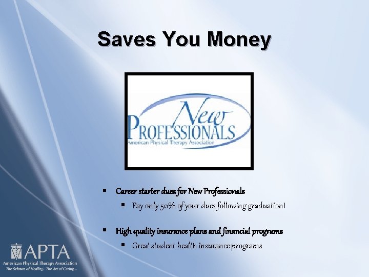 Saves You Money § Career starter dues for New Professionals § Pay only 50%