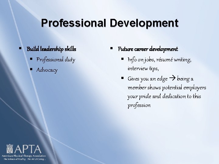 Professional Development § Build leadership skills § Professional duty § Advocacy § Future career