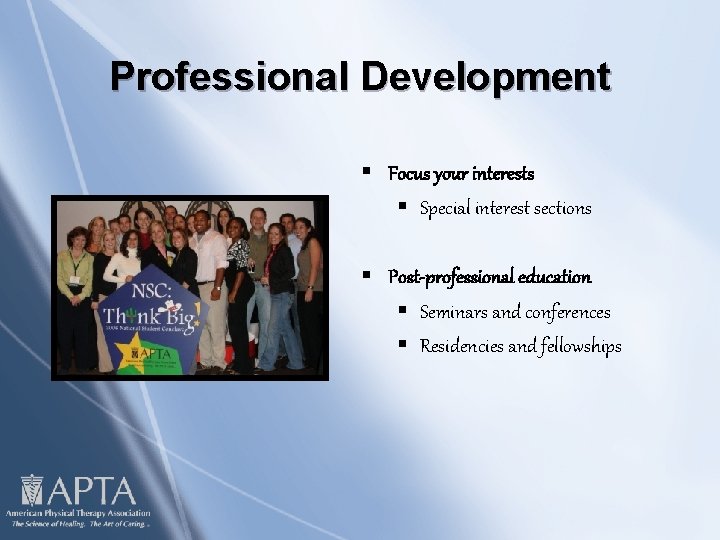 Professional Development § Focus your interests § Special interest sections § Post-professional education §