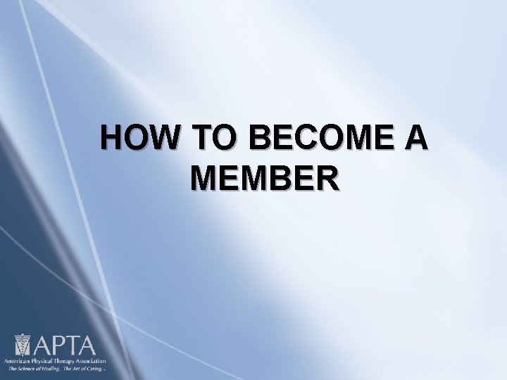 HOW TO BECOME A MEMBER 