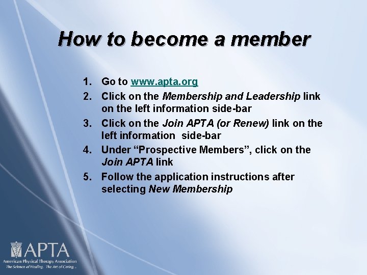 How to become a member 1. Go to www. apta. org 2. Click on