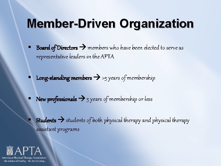 Member-Driven Organization § Board of Directors members who have been elected to serve as