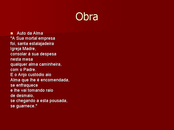 Obra Auto da Alma "A Sua mortal empresa foi, santa estalajadeira Igreja Madre, consolar Obra Auto da Alma "A Sua mortal empresa foi, santa estalajadeira Igreja Madre, consolar