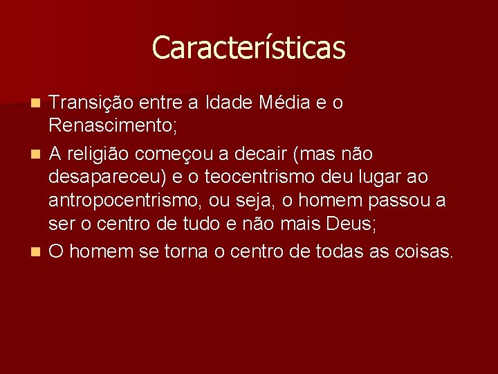 Características Transição entre a Idade Média e o Renascimento; n A religião começou a Características Transição entre a Idade Média e o Renascimento; n A religião começou a