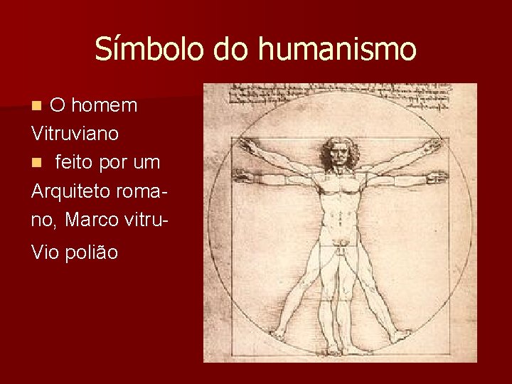 Símbolo do humanismo O homem Vitruviano n feito por um Arquiteto romano, Marco vitrun Símbolo do humanismo O homem Vitruviano n feito por um Arquiteto romano, Marco vitrun