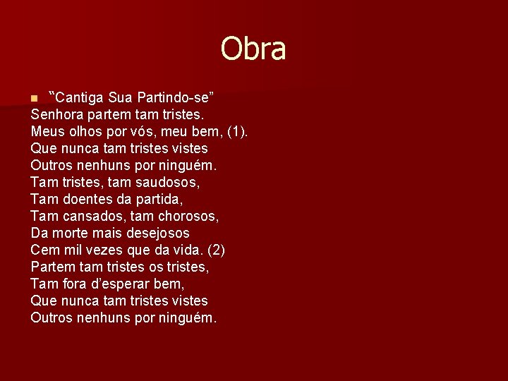 Obra “Cantiga Sua Partindo-se” Senhora partem tam tristes. Meus olhos por vós, meu bem, Obra “Cantiga Sua Partindo-se” Senhora partem tam tristes. Meus olhos por vós, meu bem,