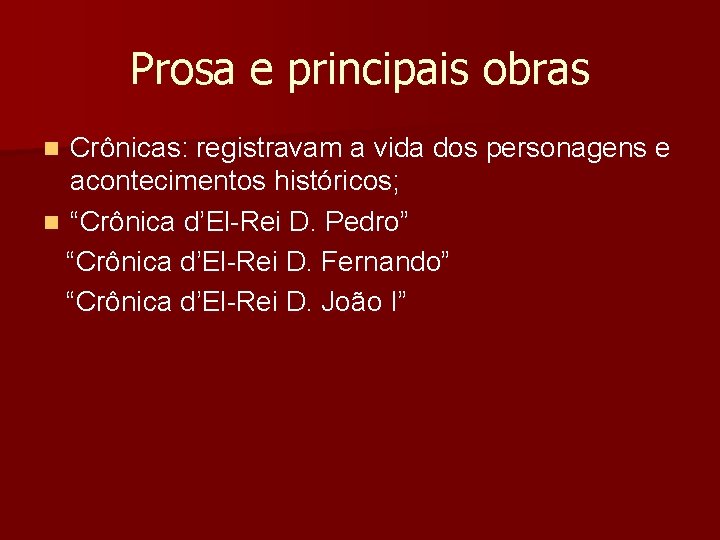 Prosa e principais obras Crônicas: registravam a vida dos personagens e Crônicas: registravam a Prosa e principais obras Crônicas: registravam a vida dos personagens e Crônicas: registravam a