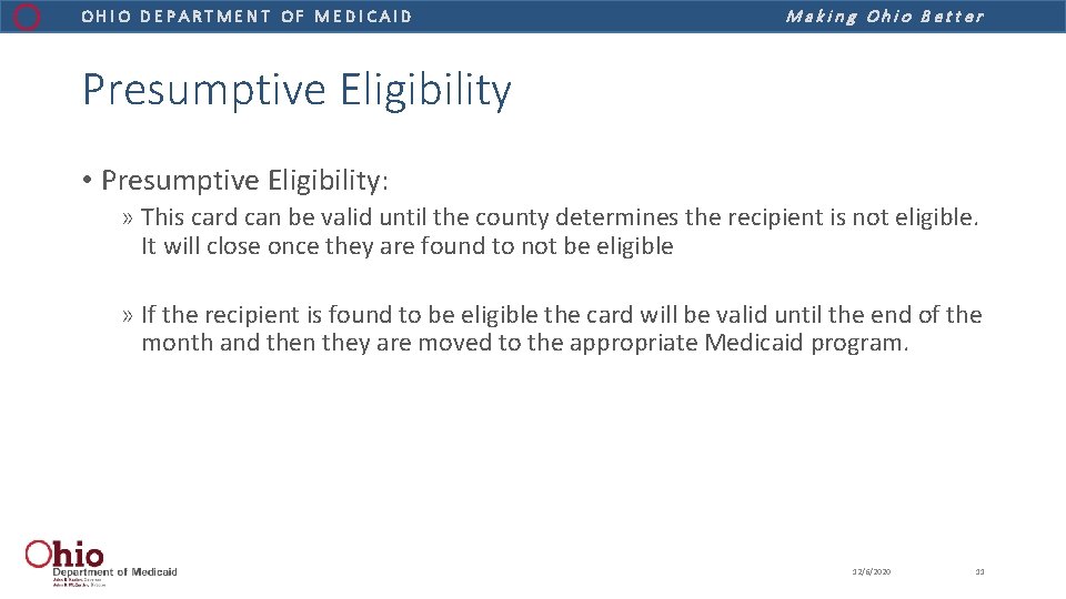 OHIO DEPARTMENT OF MEDICAID Making Ohio Better Presumptive Eligibility • Presumptive Eligibility: » This