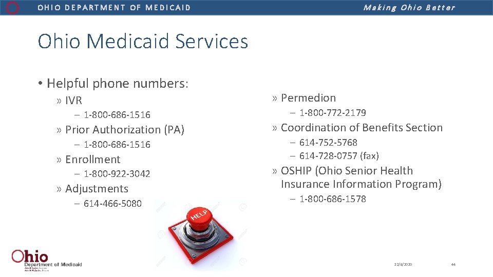 Making Ohio Better OHIO DEPARTMENT OF MEDICAID Ohio Medicaid Services • Helpful phone numbers: