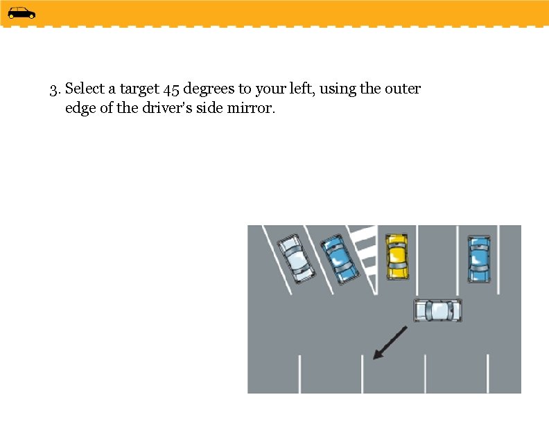 3. Select a target 45 degrees to your left, using the outer edge of