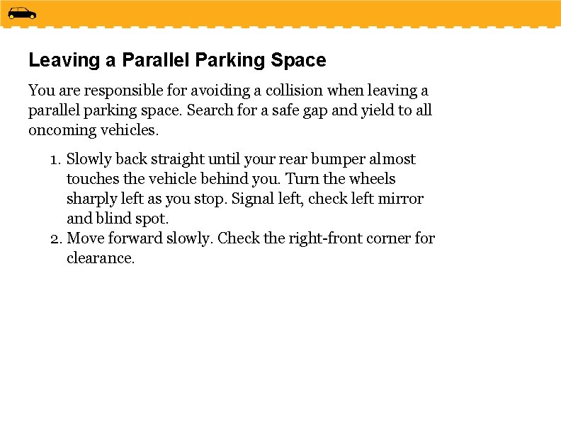 Leaving a Parallel Parking Space You are responsible for avoiding a collision when leaving