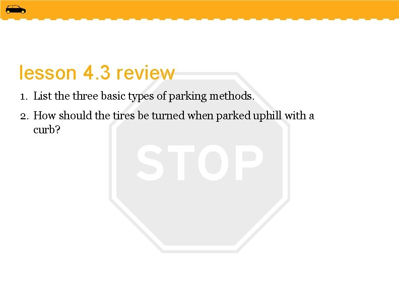 lesson 4. 3 review 1. List the three basic types of parking methods. 2.