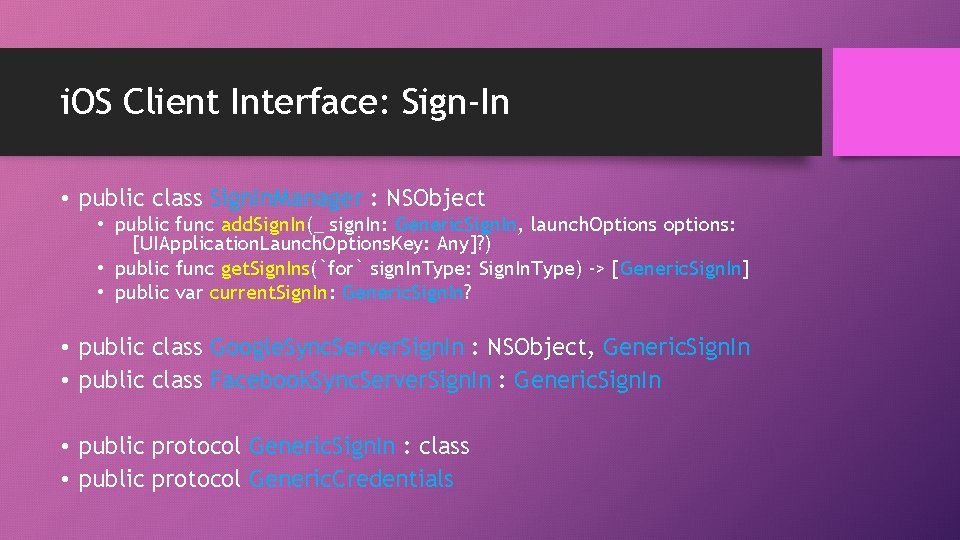 i. OS Client Interface: Sign-In • public class Sign. In. Manager : NSObject •