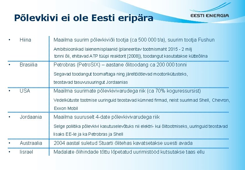 Põlevkivi ei ole Eesti eripära • Hiina Maailma suurim põlevkiviõli tootja (ca 500 000