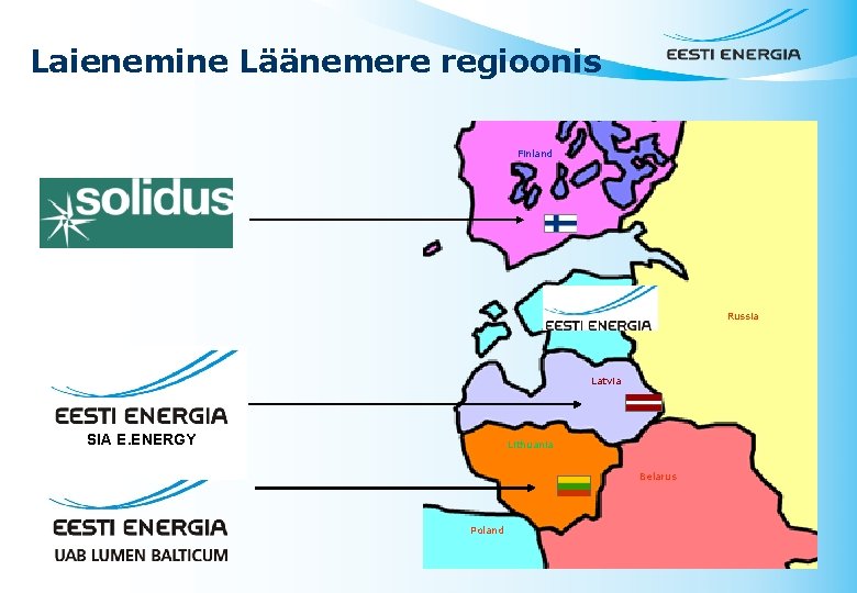 Laienemine Läänemere regioonis Finland Estonia Russia Latvia SIA E. ENERGY Lithuania Belarus Poland 4