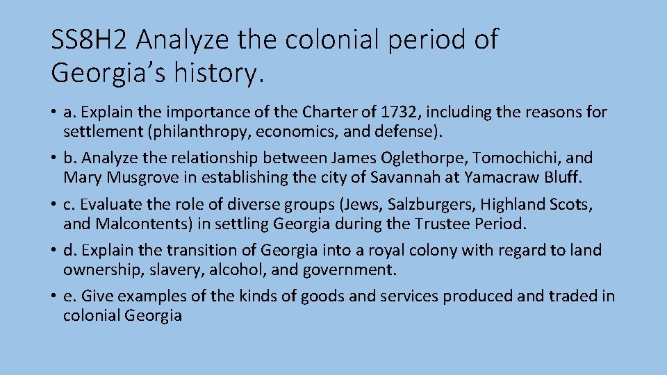 SS 8 H 2 Analyze the colonial period of Georgia’s history. • a. Explain