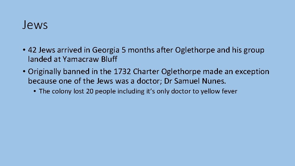 Jews • 42 Jews arrived in Georgia 5 months after Oglethorpe and his group