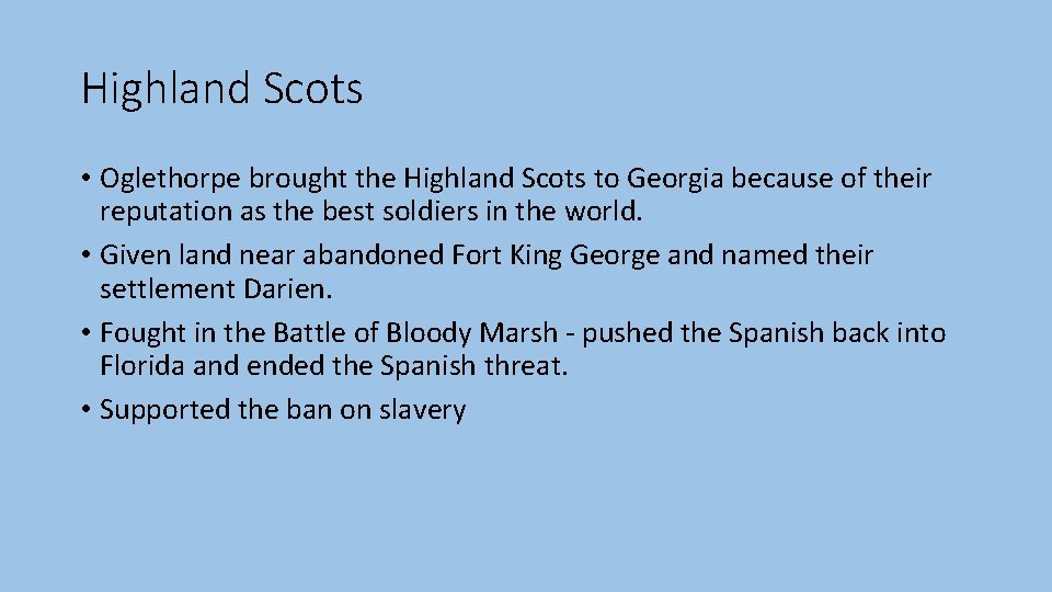 Highland Scots • Oglethorpe brought the Highland Scots to Georgia because of their reputation