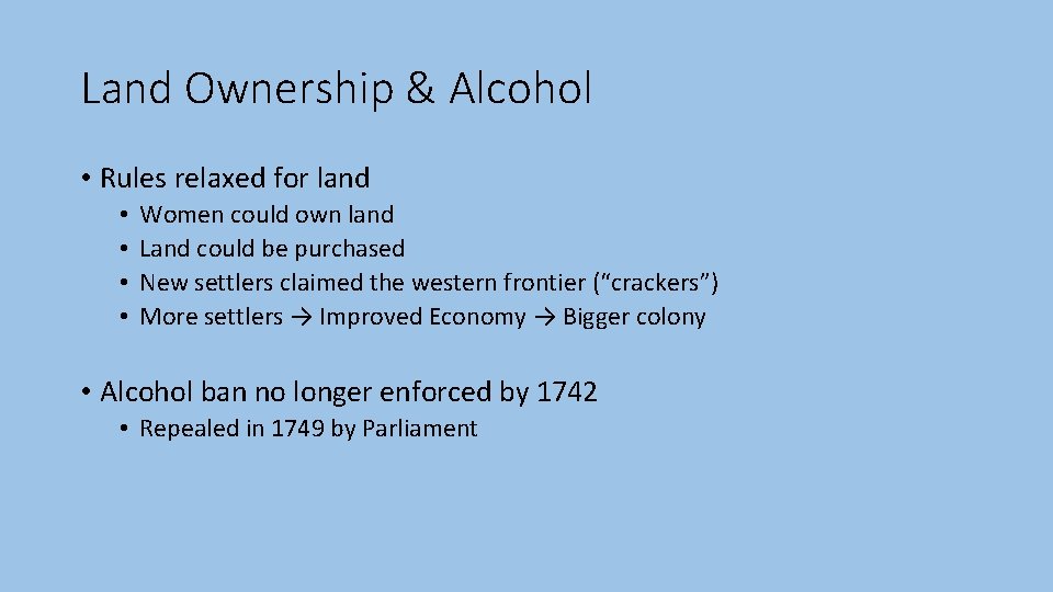 Land Ownership & Alcohol • Rules relaxed for land • • Women could own