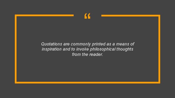 “ Quotations are commonly printed as a means of inspiration and to invoke philosophical