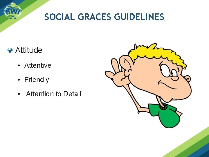 SOCIAL GRACES GUIDELINES Attitude • Attentive • Friendly • Attention to Detail 
