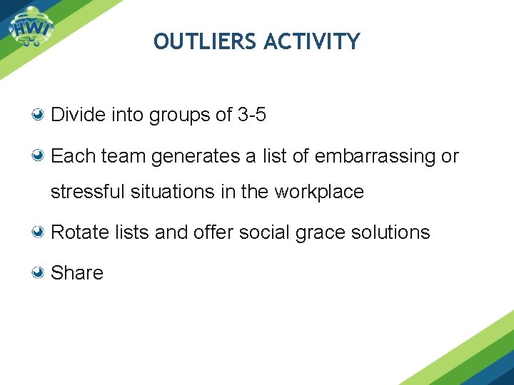 OUTLIERS ACTIVITY Divide into groups of 3 -5 Each team generates a list of