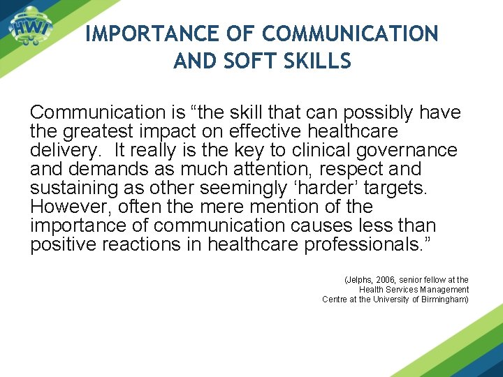 IMPORTANCE OF COMMUNICATION AND SOFT SKILLS Communication is “the skill that can possibly have