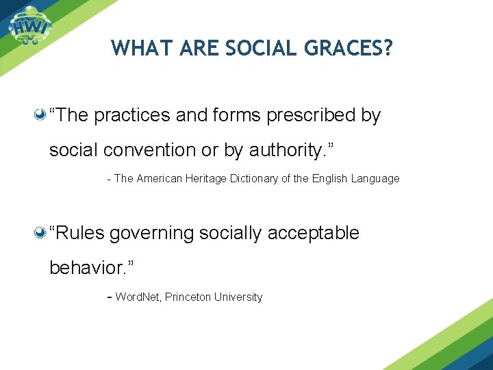 WHAT ARE SOCIAL GRACES? “The practices and forms prescribed by social convention or by