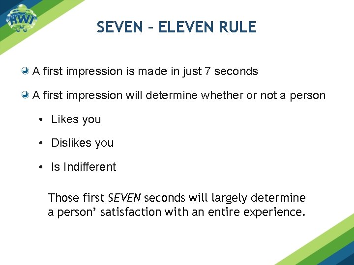 SEVEN – ELEVEN RULE A first impression is made in just 7 seconds A