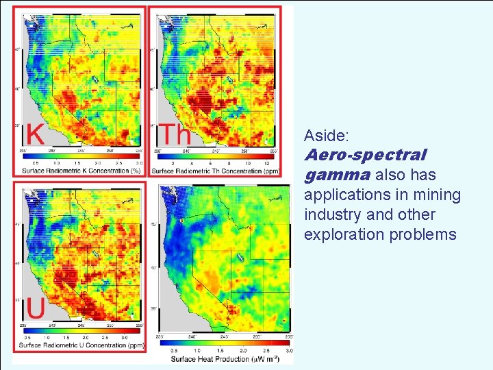 Aside: Aero-spectral gamma also has applications in mining industry and other exploration problems 