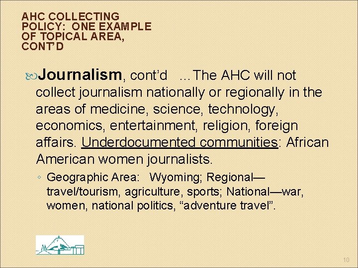 AHC COLLECTING POLICY: ONE EXAMPLE OF TOPICAL AREA, CONT’D Journalism, cont’d …The AHC will
