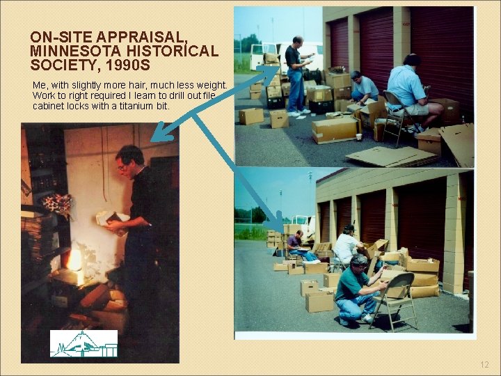 ON-SITE APPRAISAL, MINNESOTA HISTORICAL SOCIETY, 1990 S Me, with slightly more hair, much less