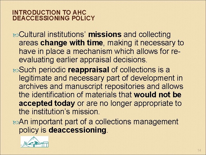 INTRODUCTION TO AHC DEACCESSIONING POLICY Cultural institutions’ missions and collecting areas change with time,