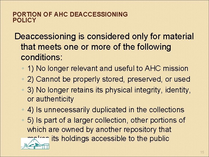 PORTION OF AHC DEACCESSIONING POLICY Deaccessioning is considered only for material that meets one