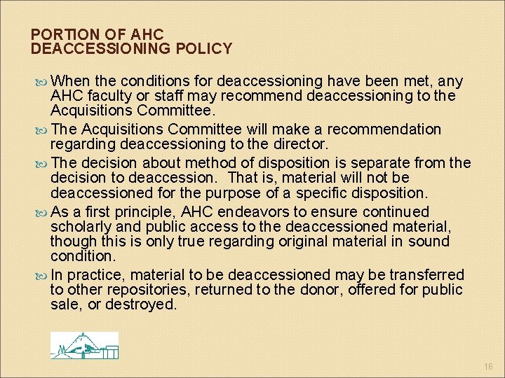 PORTION OF AHC DEACCESSIONING POLICY When the conditions for deaccessioning have been met, any