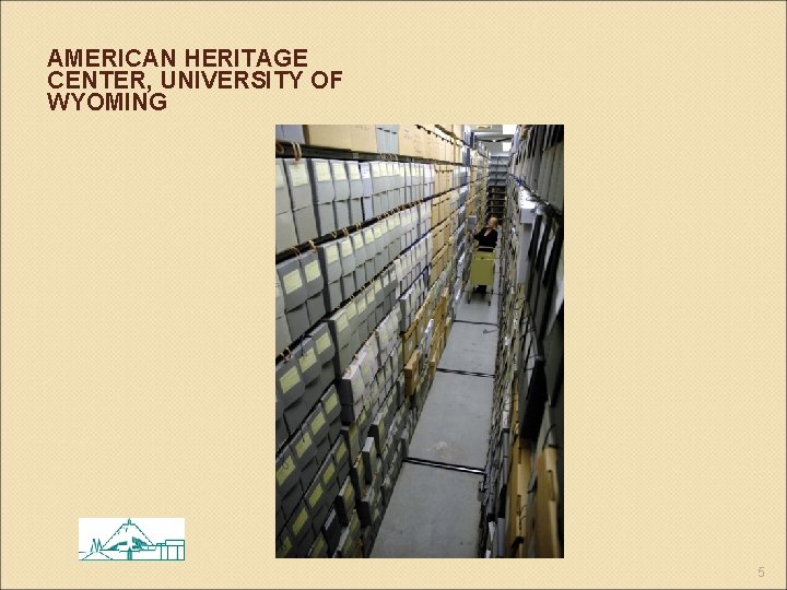 AMERICAN HERITAGE CENTER, UNIVERSITY OF WYOMING 5 
